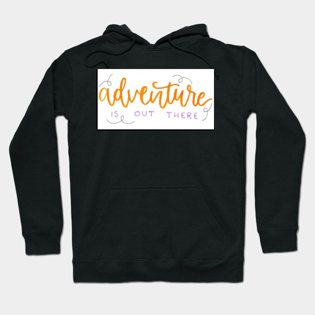 Adventure is out there Hoodie by nicolecella98